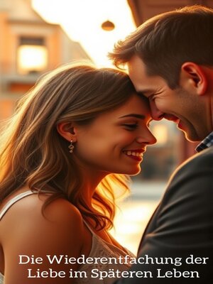 cover image of Die Wiederentfachung der Liebe im Späteren Leben